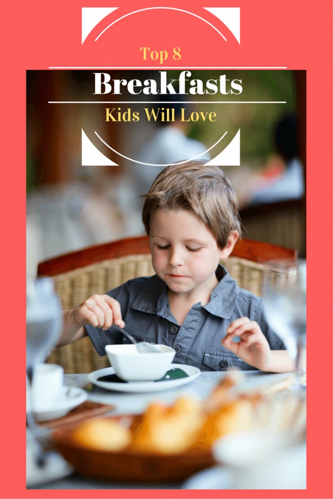 Top 8 Breakfast Recipes That Kids Will Love