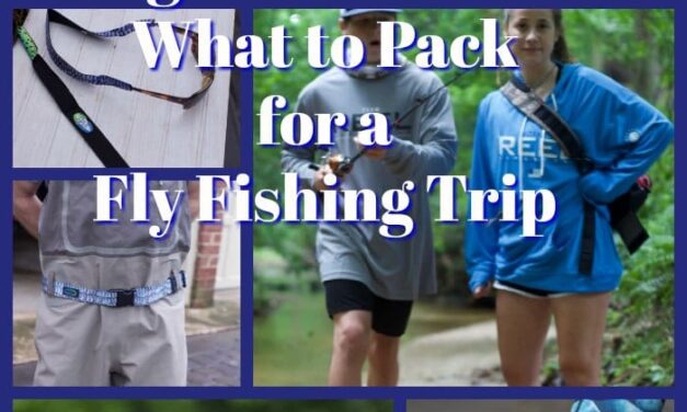 Beginners Guide to What to Pack for Fly Fishing Trip